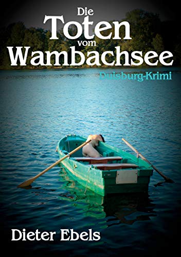 Die Toten vom Wambachsee: Duisburg-Krimi von Books on Demand GmbH